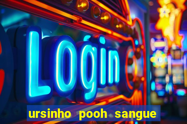 ursinho pooh sangue e mel 2 assistir online